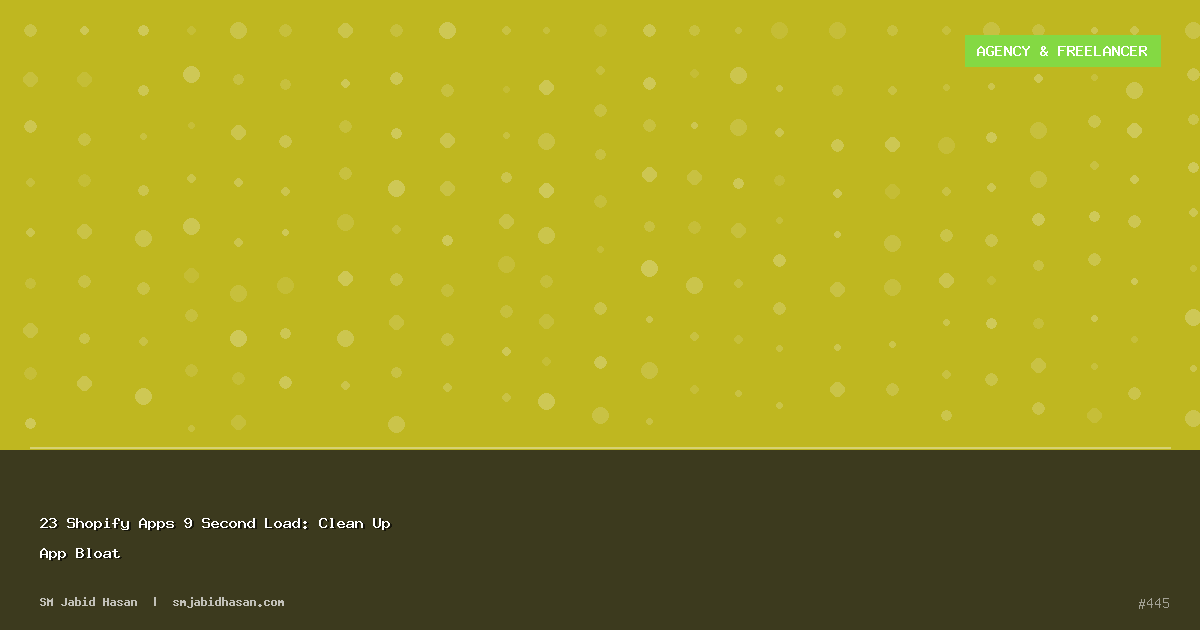 23 Shopify Apps 9 Second Load: Clean Up App Bloat