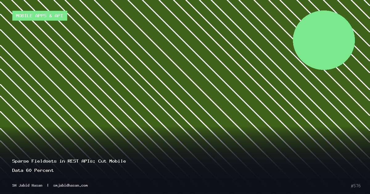 Sparse Fieldsets in REST APIs: Cut Mobile Data 60 Percent